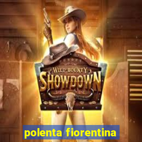 polenta fiorentina